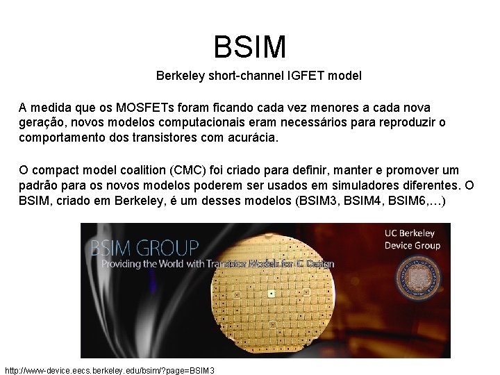 BSIM Berkeley short-channel IGFET model A medida que os MOSFETs foram ficando cada vez