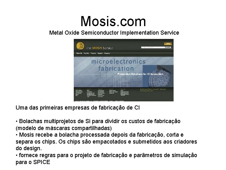 Mosis. com Metal Oxide Semiconductor Implementation Service Uma das primeiras empresas de fabricação de