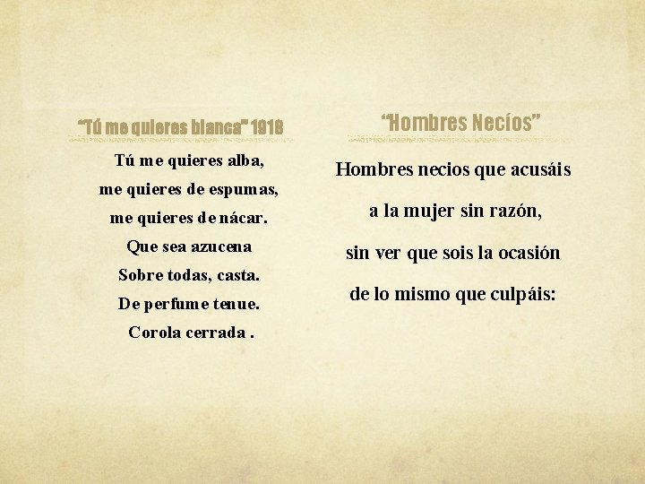 “Tú me quieres blanca” 1918 Tú me quieres alba, me quieres de espumas, “Hombres