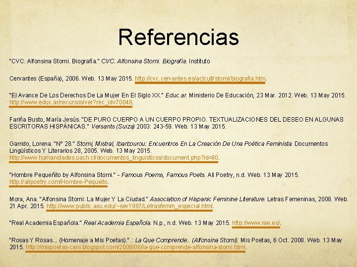 Referencias "CVC. Alfonsina Storni. Biografía. " CVC. Alfonsina Storni. Biografía. Instituto Cervantes (España), 2006.