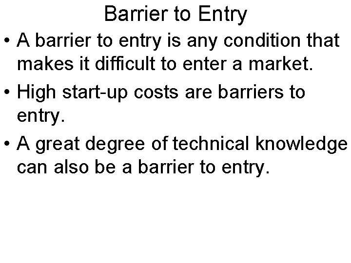 Barrier to Entry • A barrier to entry is any condition that makes it Barrier to Entry • A barrier to entry is any condition that makes it
