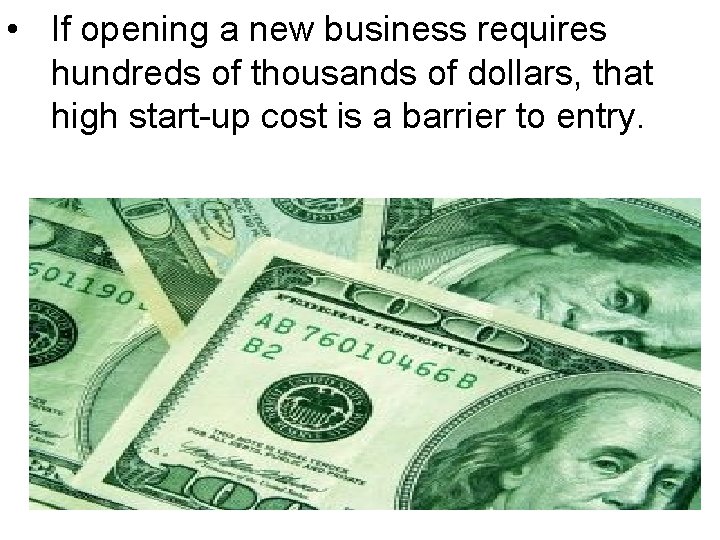 • If opening a new business requires hundreds of thousands of dollars, that • If opening a new business requires hundreds of thousands of dollars, that