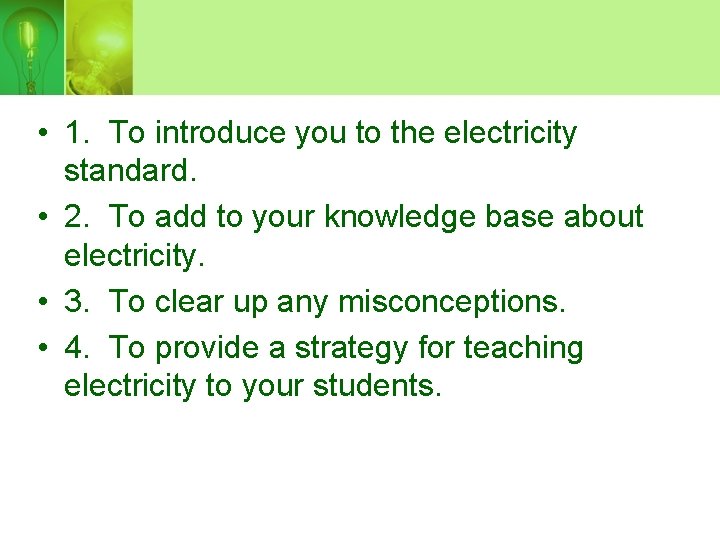  • 1. To introduce you to the electricity standard. • 2. To add