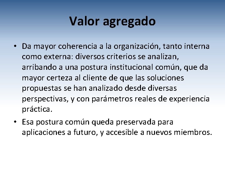 Valor agregado • Da mayor coherencia a la organización, tanto interna como externa: diversos