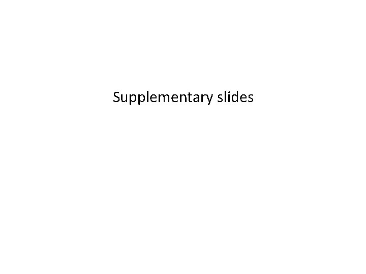 Supplementary slides 