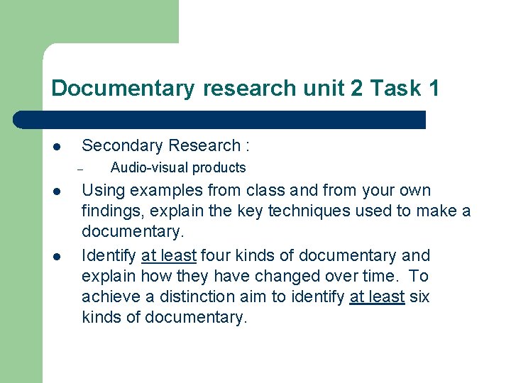 Documentary research unit 2 Task 1 l Secondary Research : – l l Audio-visual