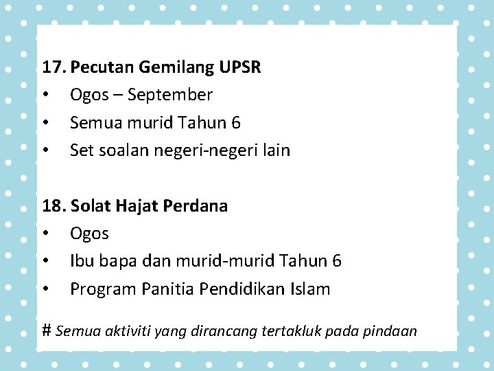 17. Pecutan Gemilang UPSR • Ogos – September • Semua murid Tahun 6 • 17. Pecutan Gemilang UPSR • Ogos – September • Semua murid Tahun 6 •
