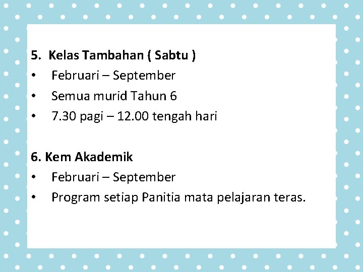 5. • • • Kelas Tambahan ( Sabtu ) Februari – September Semua murid 5. • • • Kelas Tambahan ( Sabtu ) Februari – September Semua murid