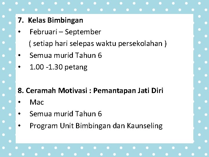 7. Kelas Bimbingan • Februari – September ( setiap hari selepas waktu persekolahan ) 7. Kelas Bimbingan • Februari – September ( setiap hari selepas waktu persekolahan )
