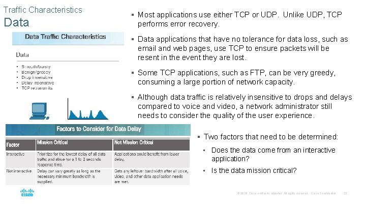 Traffic Characteristics Data § Most applications use either TCP or UDP. Unlike UDP, TCP