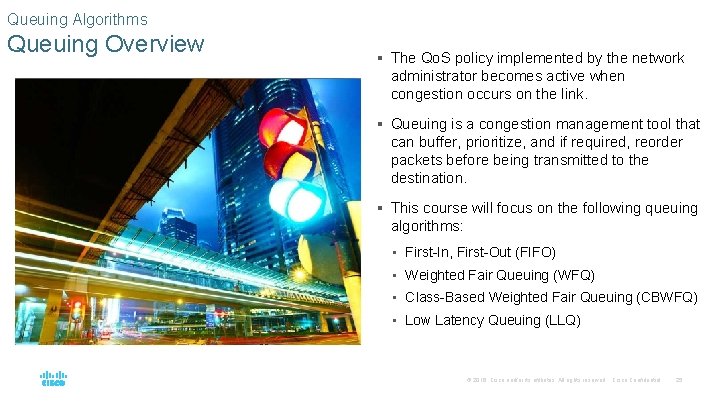 Queuing Algorithms Queuing Overview § The Qo. S policy implemented by the network administrator