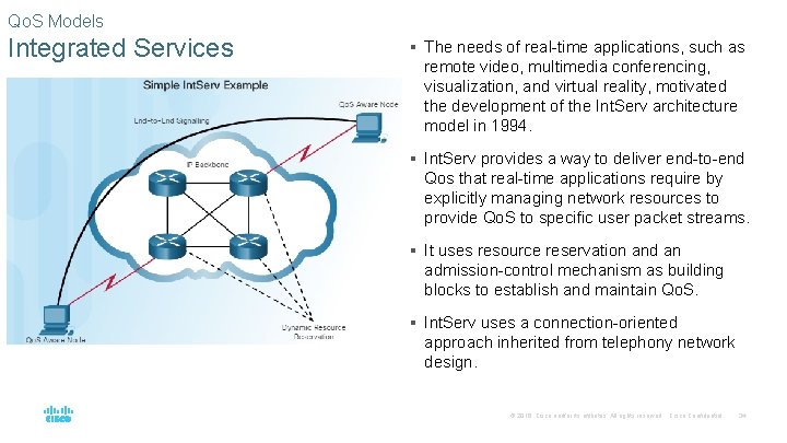 Qo. S Models Integrated Services § The needs of real-time applications, such as remote