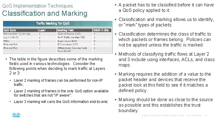 Qo. S Implementation Techniques Classification and Marking § A packet has to be classified