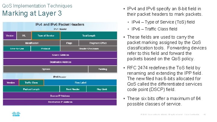 Qo. S Implementation Techniques Marking at Layer 3 § IPv 4 and IPv 6