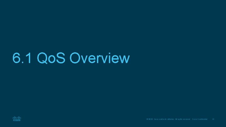 6. 1 Qo. S Overview © 2016 Cisco and/or its affiliates. All rights reserved.