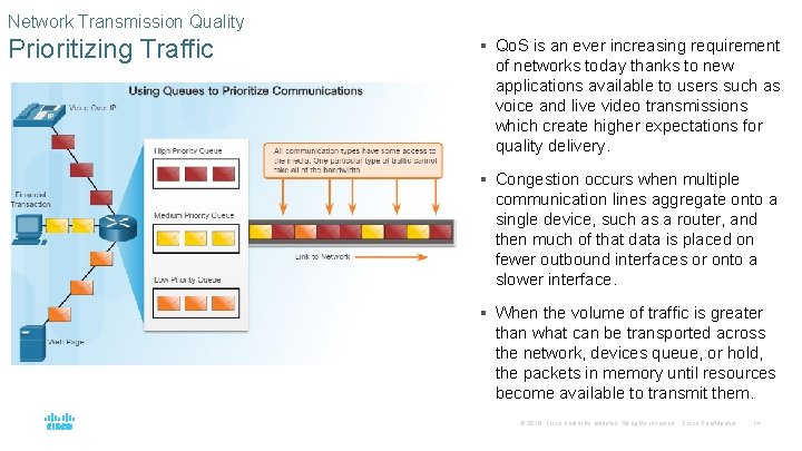 Network Transmission Quality Prioritizing Traffic § Qo. S is an ever increasing requirement of