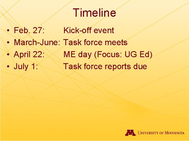 Timeline • • Feb. 27: March-June: April 22: July 1: Kick-off event Task force