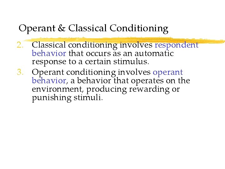 Operant & Classical Conditioning 2. Classical conditioning involves respondent behavior that occurs as an