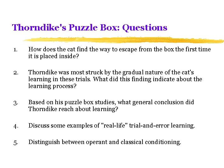 Thorndike's Puzzle Box: Questions 1. How does the cat find the way to escape