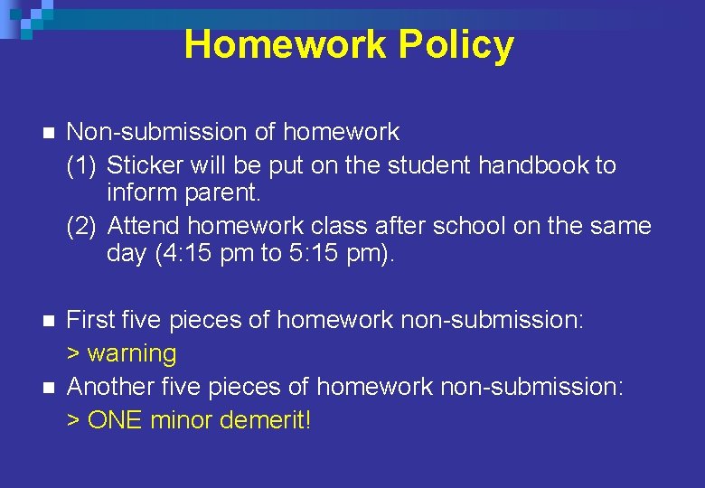 Homework Policy n Non-submission of homework (1) Sticker will be put on the student Homework Policy n Non-submission of homework (1) Sticker will be put on the student