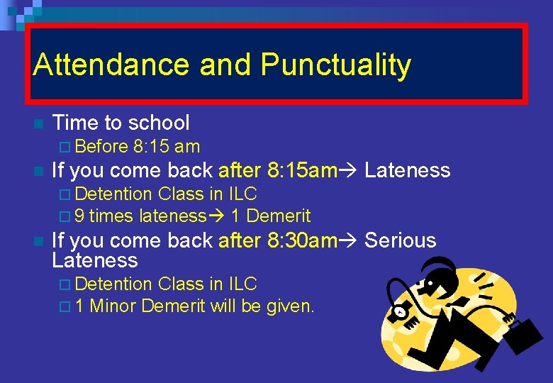 Attendance and Punctuality n Time to school ¨ Before n 8: 15 am If Attendance and Punctuality n Time to school ¨ Before n 8: 15 am If