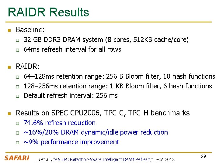 RAIDR Results n Baseline: q q n RAIDR: q q q n 32 GB