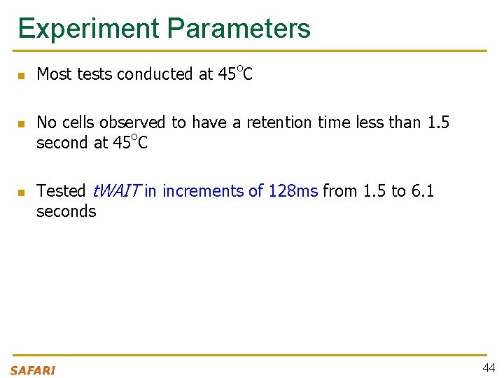 Experiment Parameters n n n Most tests conducted at 45 o. C No cells