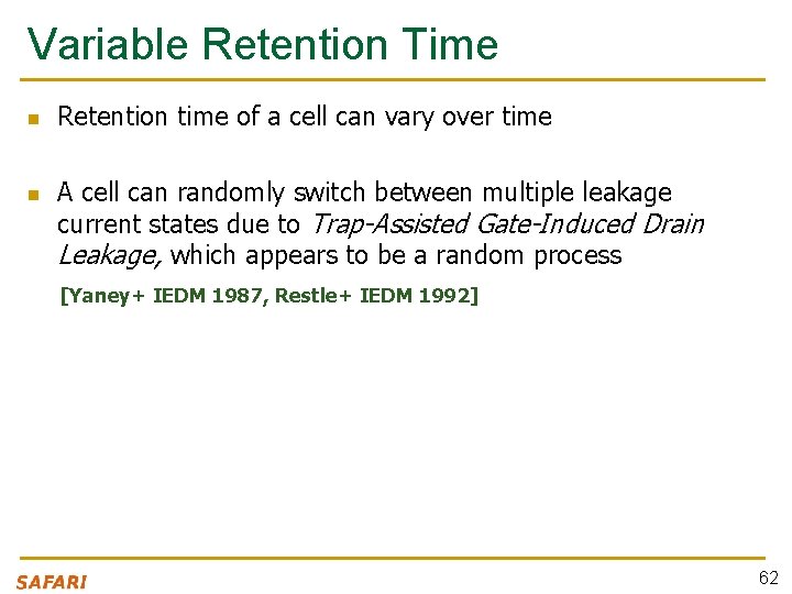 Variable Retention Time n n Retention time of a cell can vary over time