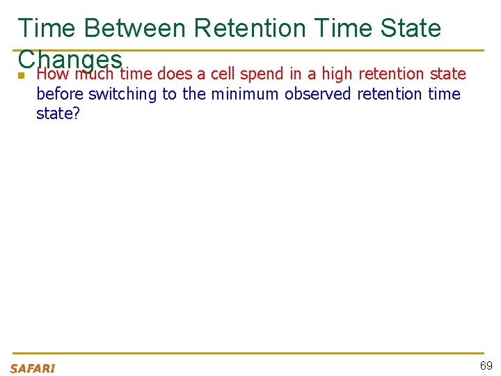 Time Between Retention Time State Changes n How much time does a cell spend