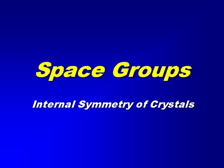 Space Groups Internal Symmetry of Crystals 