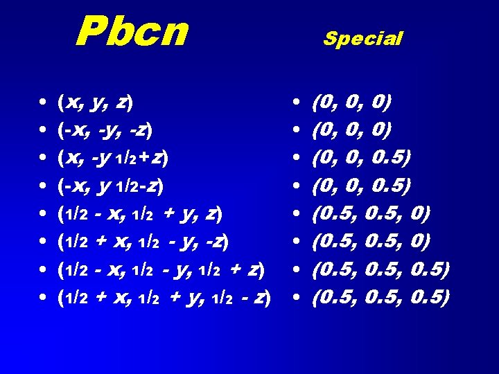 Pbcn • • (x, y, z) (-x, -y, -z) (x, -y 1/2+z) (-x, y