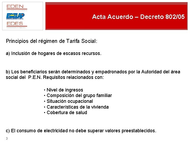 Acta Acuerdo – Decreto 802/05 Principios del régimen de Tarifa Social: a) Inclusión de