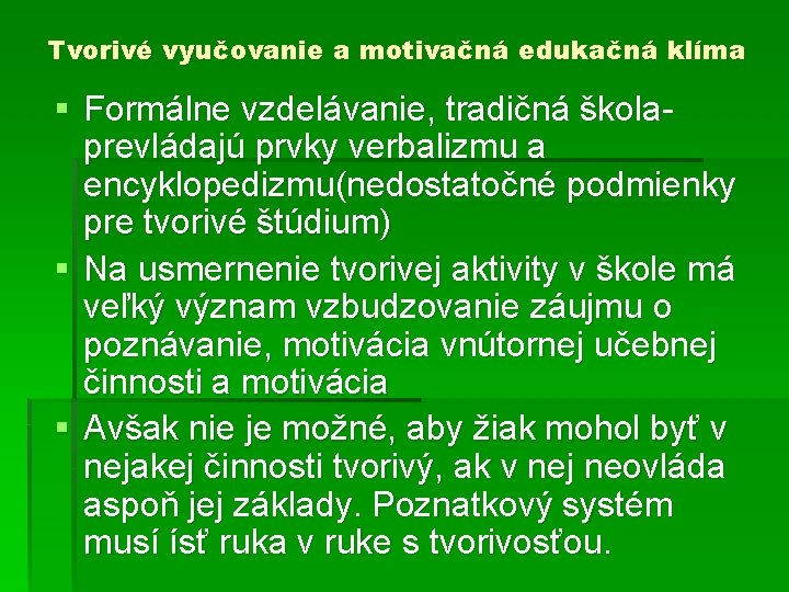 Tvorivé vyučovanie a motivačná edukačná klíma § Formálne vzdelávanie, tradičná škola- prevládajú prvky verbalizmu