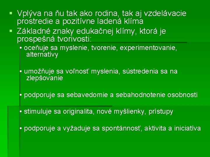 § Vplýva na ňu tak ako rodina, tak aj vzdelávacie prostredie a pozitívne ladená