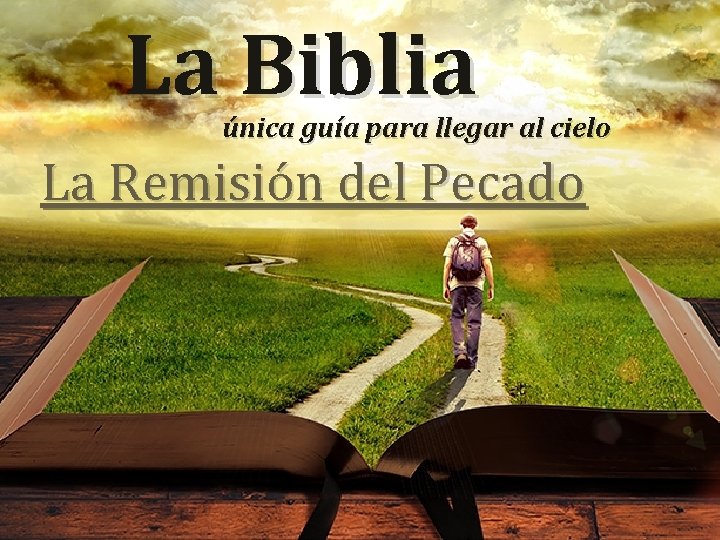 La Biblia única guía para llegar al cielo La Remisión del Pecado 