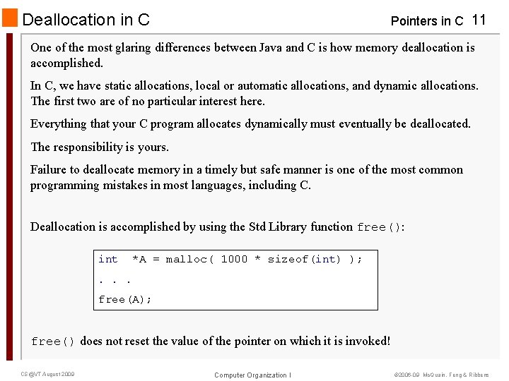 Deallocation in C Pointers in C 11 One of the most glaring differences between