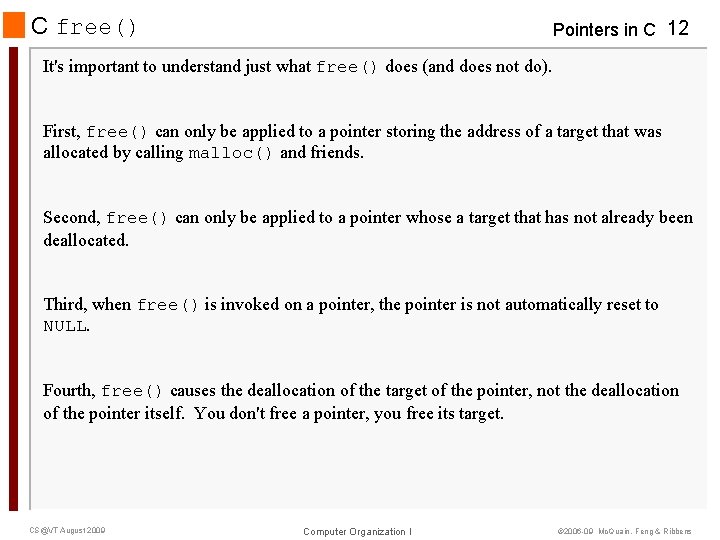 C free() Pointers in C 12 It's important to understand just what free() does