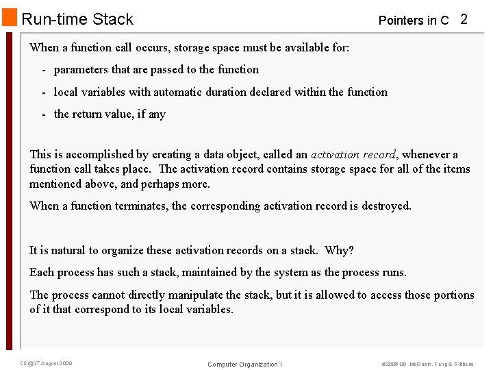 Run-time Stack Pointers in C 2 When a function call occurs, storage space must