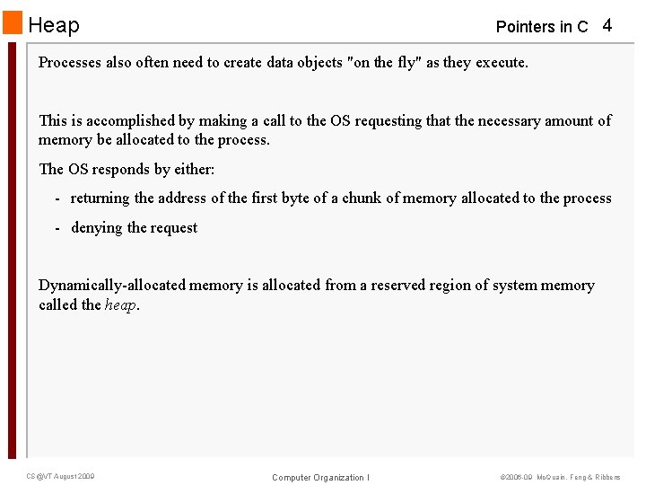 Heap Pointers in C 4 Processes also often need to create data objects "on