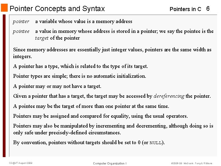 Pointer Concepts and Syntax Pointers in C 6 pointer a variable whose value is