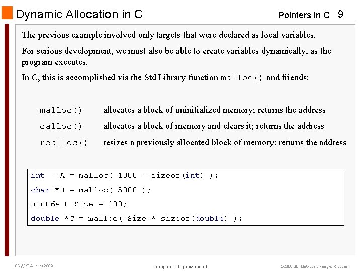 Dynamic Allocation in C Pointers in C 9 The previous example involved only targets