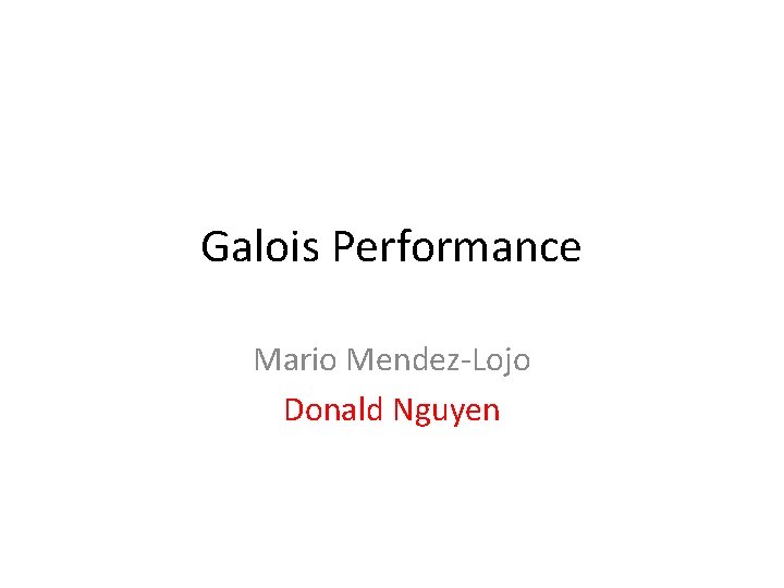 Galois Performance Mario Mendez-Lojo Donald Nguyen 