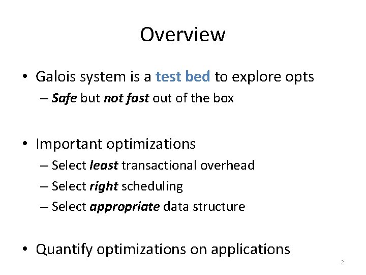 Overview • Galois system is a test bed to explore opts – Safe but