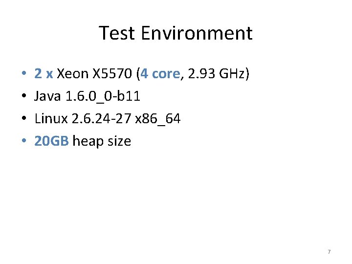 Test Environment • • 2 x Xeon X 5570 (4 core, 2. 93 GHz)