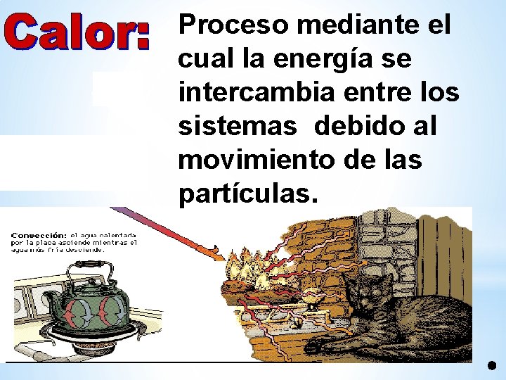 Proceso mediante el cual la energía se intercambia entre los sistemas debido al movimiento Proceso mediante el cual la energía se intercambia entre los sistemas debido al movimiento