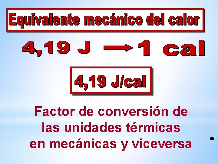 Factor de conversión de las unidades térmicas en mecánicas y viceversa Factor de conversión de las unidades térmicas en mecánicas y viceversa