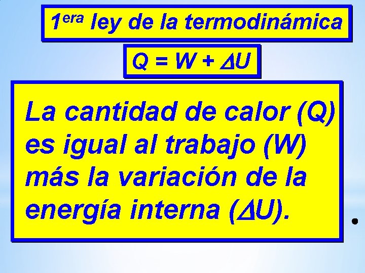 1 era ley de la termodinámica Q = W + U La cantidad de 1 era ley de la termodinámica Q = W + U La cantidad de