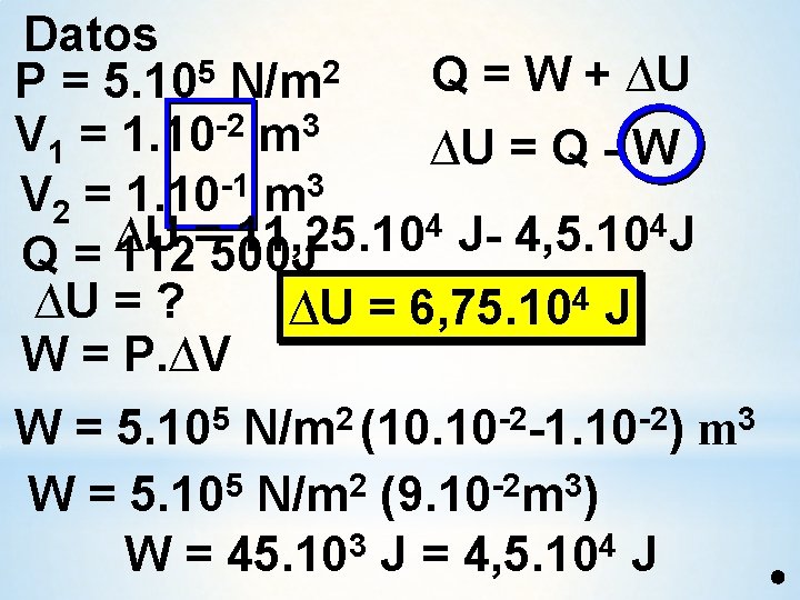 Datos 5 2 Q = W + ∆U P = 5. 10 N/m -2 Datos 5 2 Q = W + ∆U P = 5. 10 N/m -2