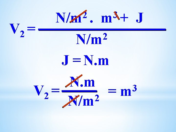 V 2 = 2 N/m. 3 m + J 2 N/m J = N. V 2 = 2 N/m. 3 m + J 2 N/m J = N.