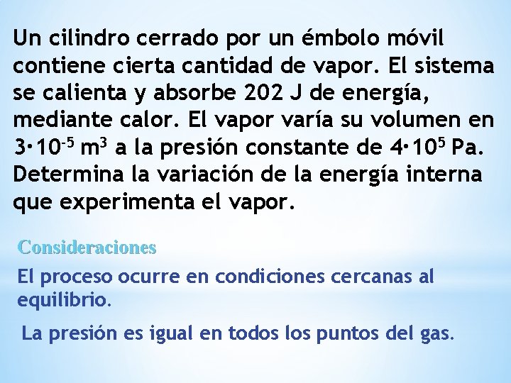 Un cilindro cerrado por un émbolo móvil contiene cierta cantidad de vapor. El sistema Un cilindro cerrado por un émbolo móvil contiene cierta cantidad de vapor. El sistema